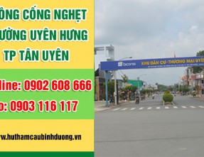 Dịch vụ thông cống nghẹt phường Uyên Hưng Tân Uyên uy tín – chuyên nghiệp – giá rẻ