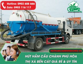 Hút hầm cầu Chánh Phú Hòa Bến Cát giá rẻ [HÚT SẠCH 100%, BH Dài Hạn]